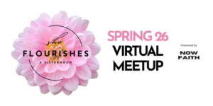 She Flourishes Spring 26 Virtual Meetup